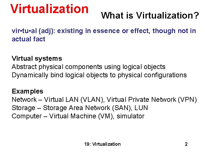 Virtualization What is Virtualization? vir • tu • al (adj): existing in essence or