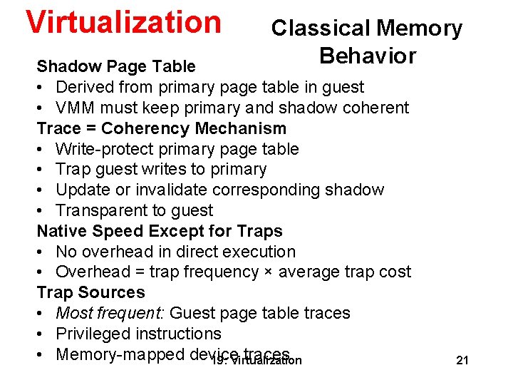 Virtualization Classical Memory Behavior Shadow Page Table • Derived from primary page table in