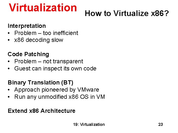 Virtualization How to Virtualize x 86? Interpretation • Problem – too inefficient • x