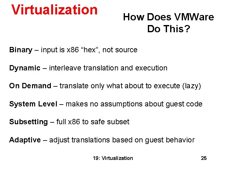 Virtualization How Does VMWare Do This? Binary – input is x 86 “hex”, not
