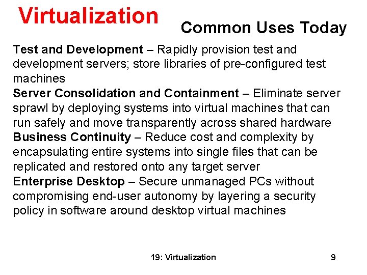 Virtualization Common Uses Today Test and Development – Rapidly provision test and development servers;