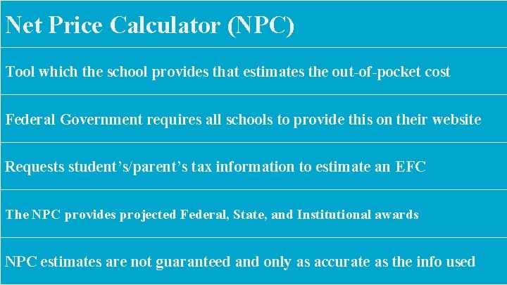Net Price Calculator (NPC) Tool which the school provides that estimates the out-of-pocket cost
