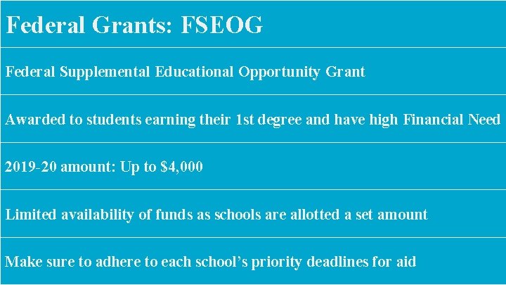 Federal Grants: FSEOG Federal Supplemental Educational Opportunity Grant Awarded to students earning their 1