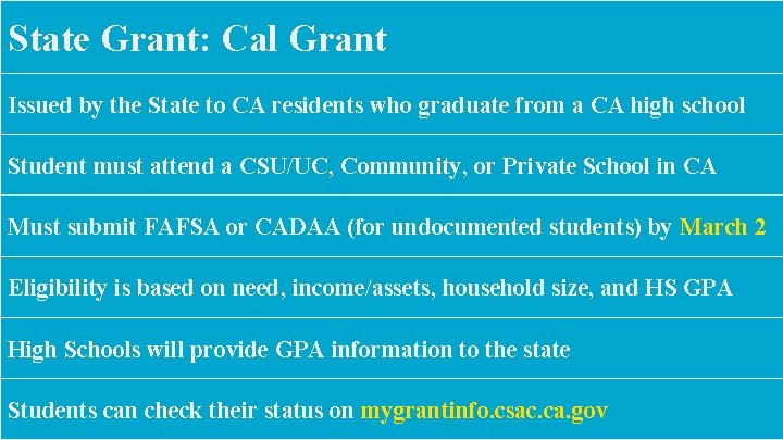 State Grant: Cal Grant Issued by the State to CA residents who graduate from