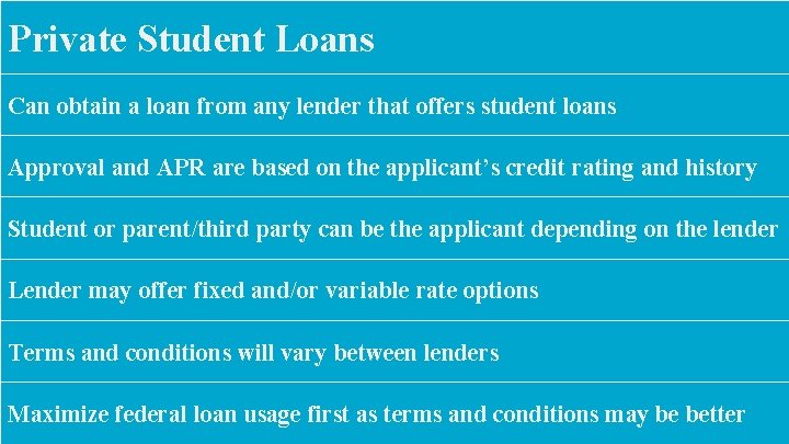 Private Student Loans Can obtain a loan from any lender that offers student loans