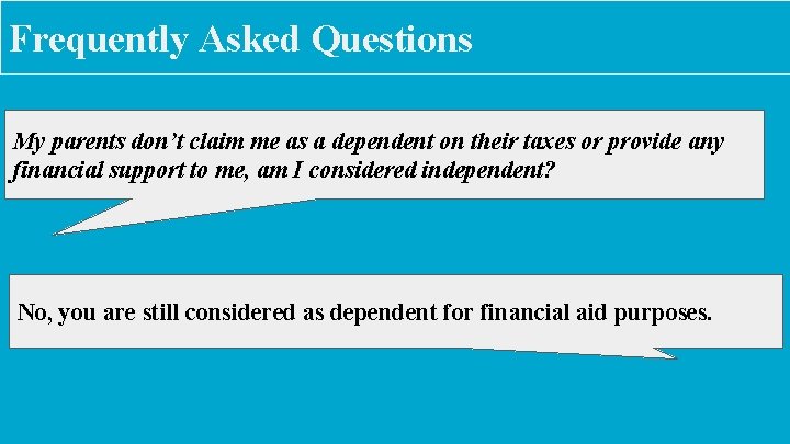 Frequently Asked Questions My parents don’t claim me as a dependent on their taxes