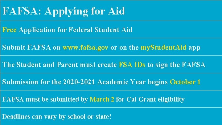FAFSA: Applying for Aid Free Application for Federal Student Aid Submit FAFSA on www.