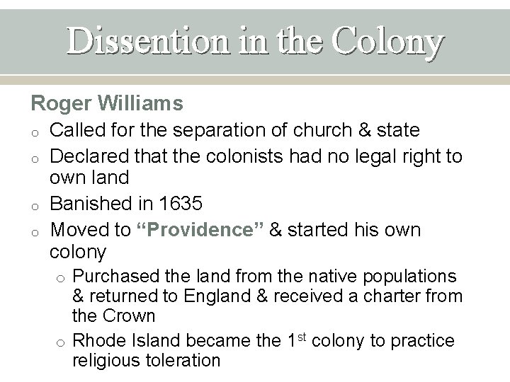 Dissention in the Colony Roger Williams o o Called for the separation of church