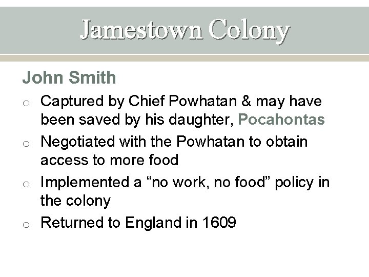 Jamestown Colony John Smith o Captured by Chief Powhatan & may have been saved