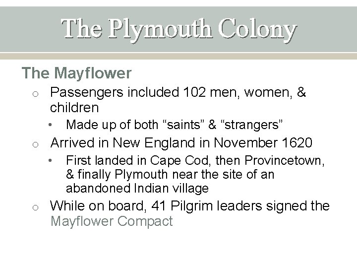 The Plymouth Colony The Mayflower o Passengers included 102 men, women, & children •