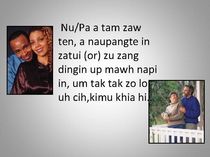Nu/Pa a tam zaw ten, a naupangte in zatui (or) zu zang dingin up
