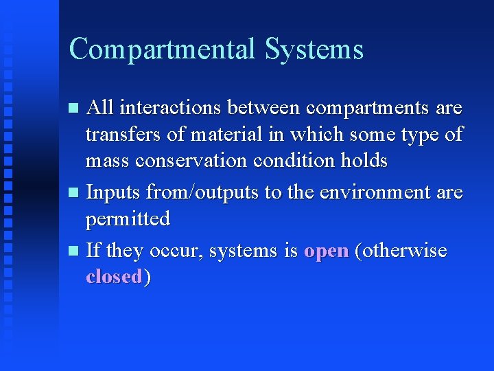 Compartmental Systems All interactions between compartments are transfers of material in which some type