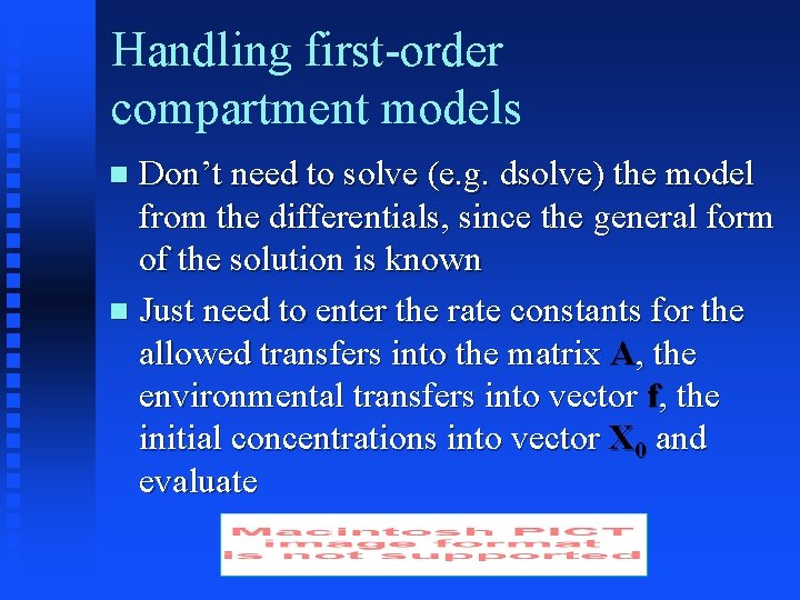 Handling first-order compartment models Don’t need to solve (e. g. dsolve) the model from