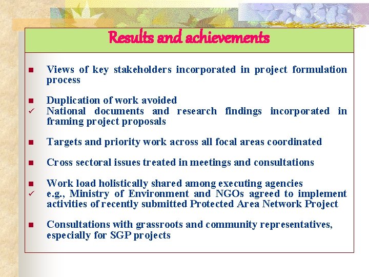 Results and achievements n Views of key stakeholders incorporated in project formulation process n