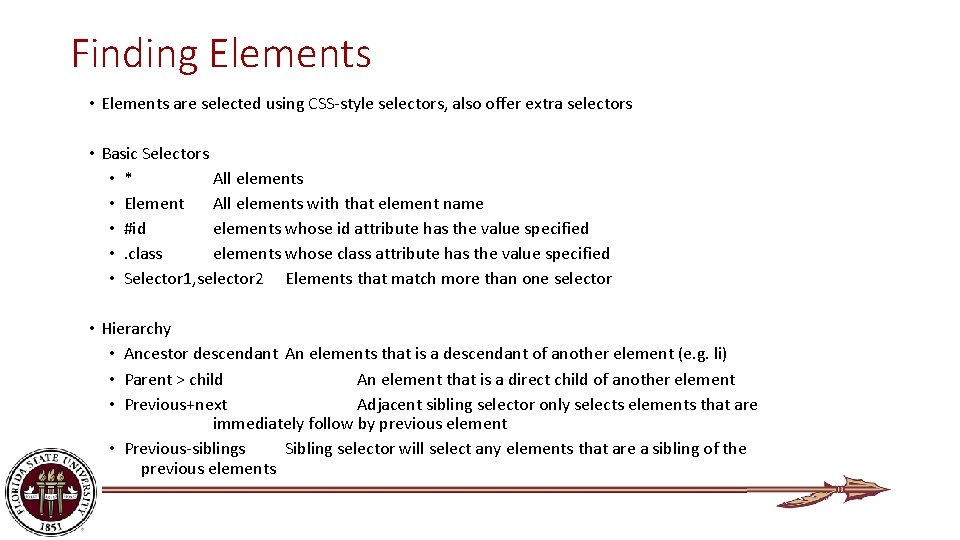 Finding Elements • Elements are selected using CSS-style selectors, also offer extra selectors •