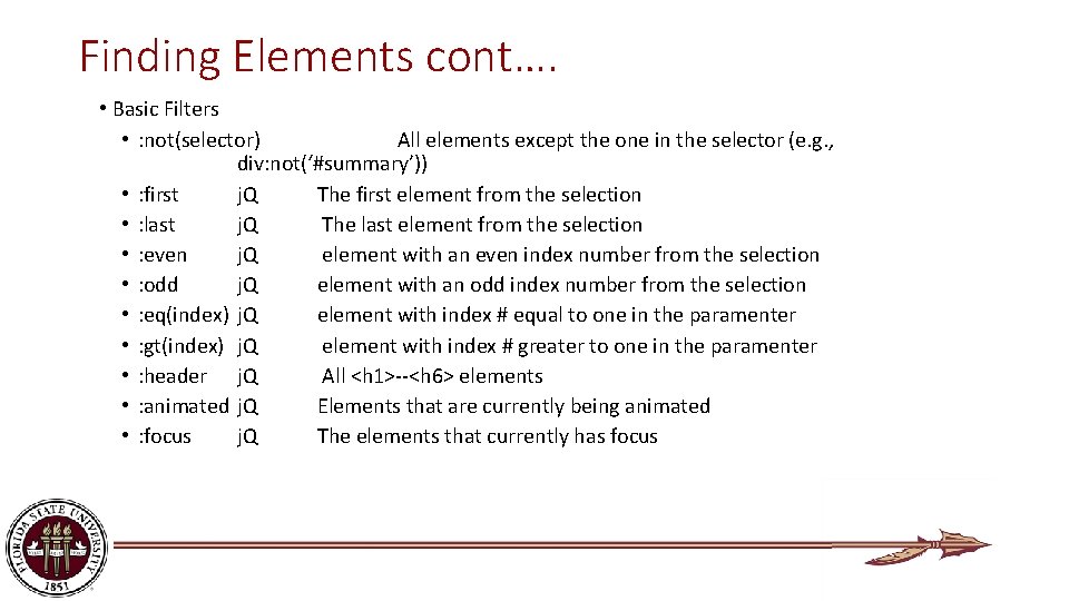 Finding Elements cont…. • Basic Filters • : not(selector) All elements except the one