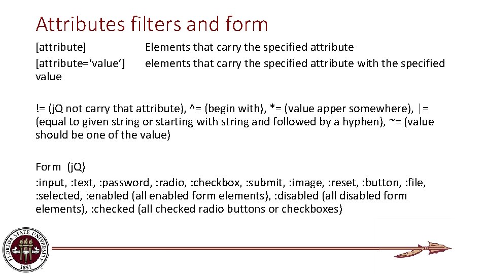 Attributes filters and form [attribute] [attribute=‘value’] value Elements that carry the specified attribute elements