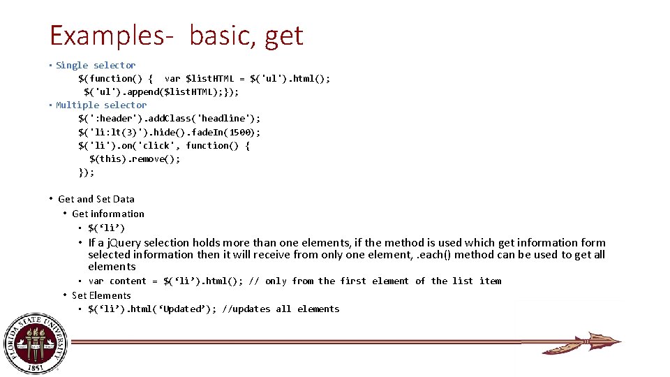 Examples- basic, get • Single selector $(function() { var $list. HTML = $('ul'). html();