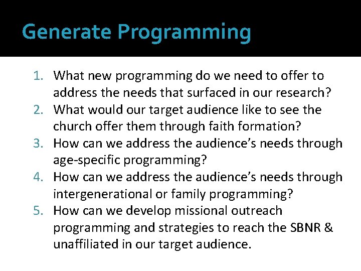 Generate Programming 1. What new programming do we need to offer to address the