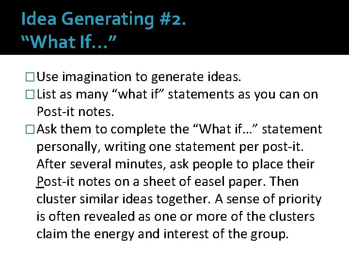 Idea Generating #2. “What If…” �Use imagination to generate ideas. �List as many “what
