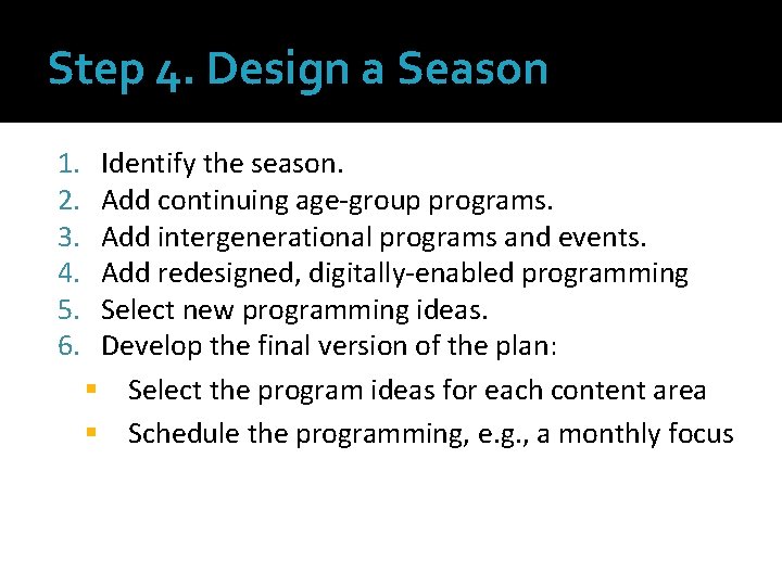 Step 4. Design a Season 1. 2. 3. 4. 5. 6. Identify the season.