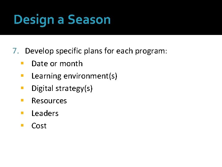 Design a Season 7. Develop specific plans for each program: Date or month Learning