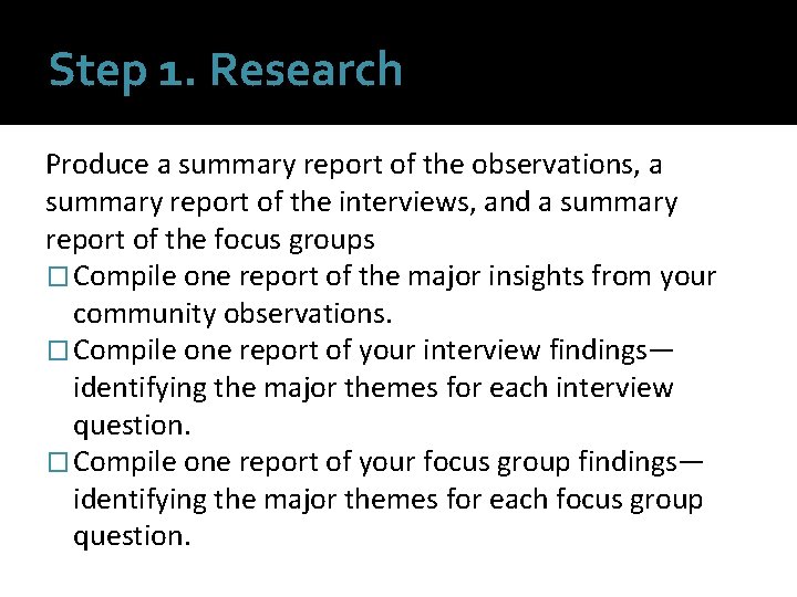 Step 1. Research Produce a summary report of the observations, a summary report of