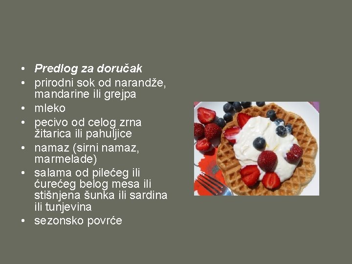  • Predlog za doručak • prirodni sok od narandže, mandarine ili grejpa •