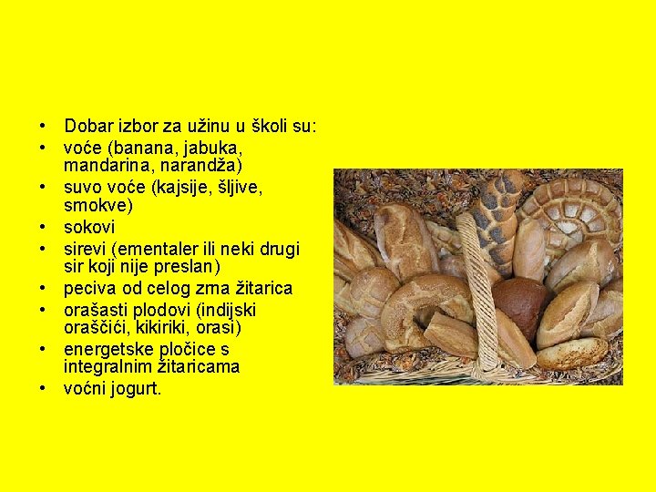  • Dobar izbor za užinu u školi su: • voće (banana, jabuka, mandarina,