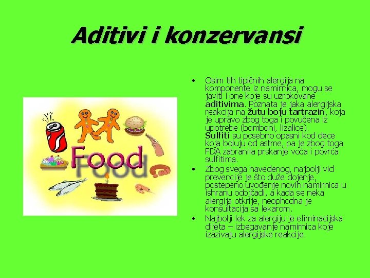 Aditivi i konzervansi • • • Osim tih tipičnih alergija na komponente iz namirnica,