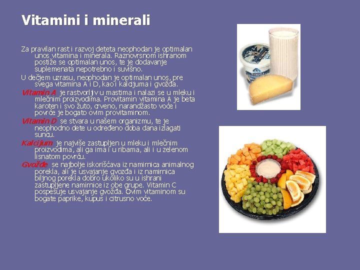 Vitamini i minerali Za pravilan rast i razvoj deteta neophodan je optimalan unos vitamina