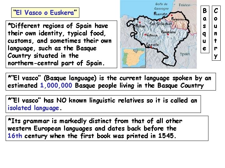 “El Vasco o Euskera” *Different regions of Spain have their own identity, typical food,