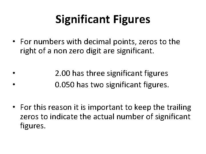 Significant Figures • For numbers with decimal points, zeros to the right of a