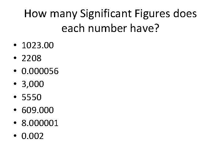 How many Significant Figures does each number have? • • 1023. 00 2208 0.