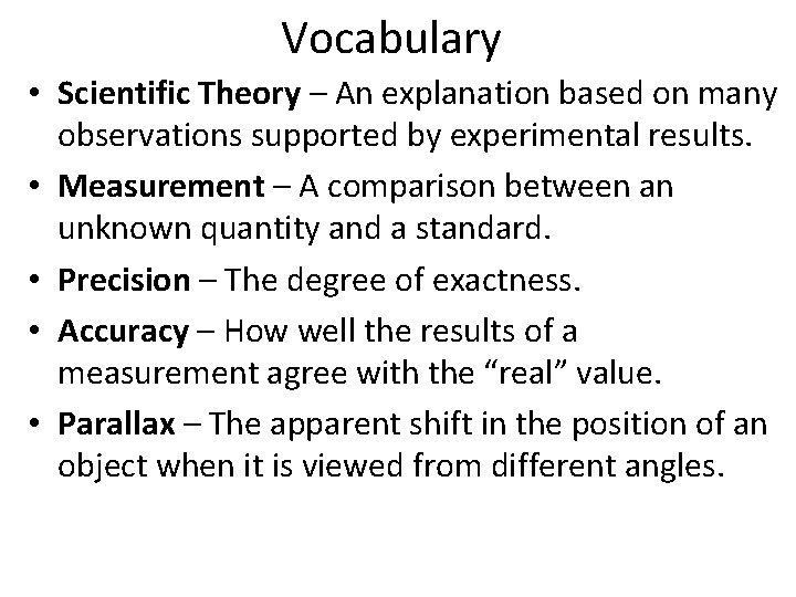 Vocabulary • Scientific Theory – An explanation based on many observations supported by experimental