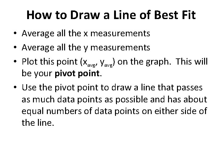 How to Draw a Line of Best Fit • Average all the x measurements