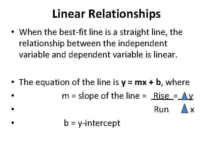 Linear Relationships • When the best-fit line is a straight line, the relationship between