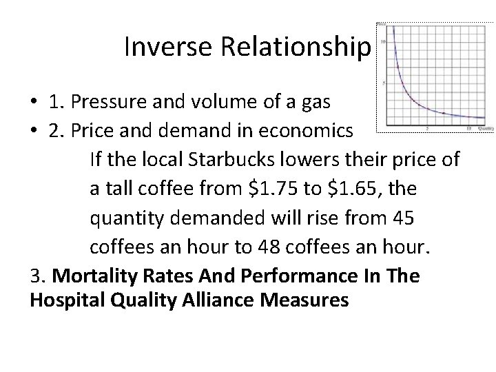 Inverse Relationship • 1. Pressure and volume of a gas • 2. Price and