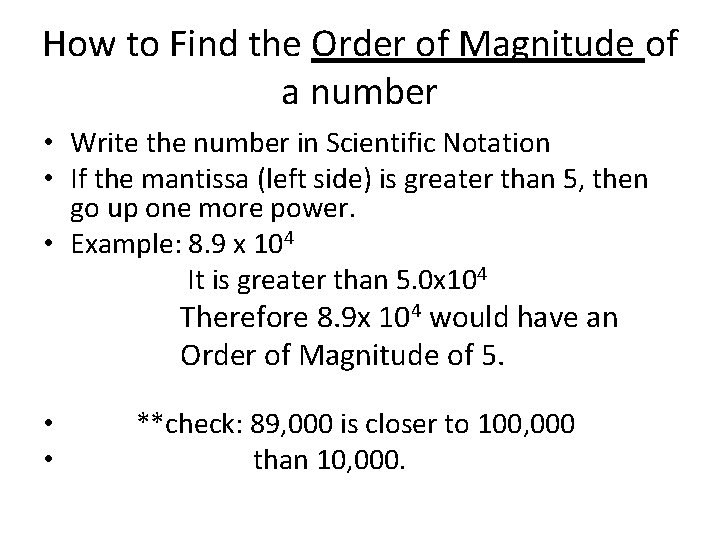 How to Find the Order of Magnitude of a number • Write the number