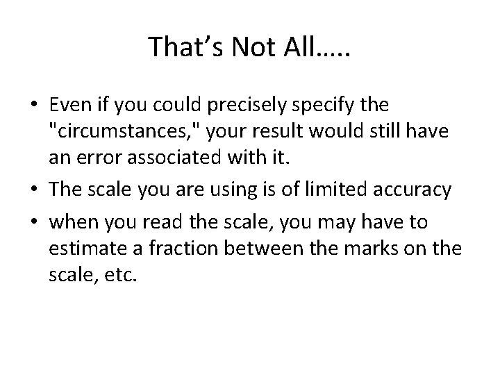 That’s Not All…. . • Even if you could precisely specify the "circumstances, "