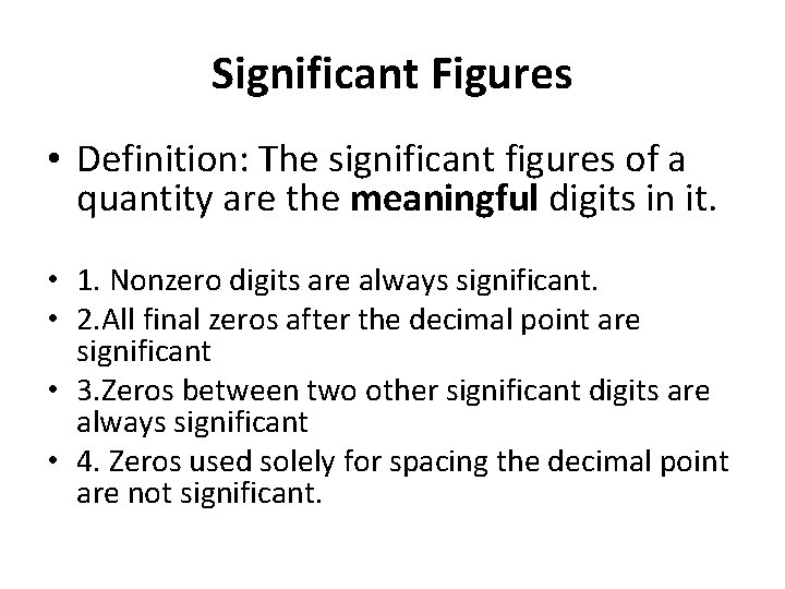Significant Figures • Definition: The significant figures of a quantity are the meaningful digits