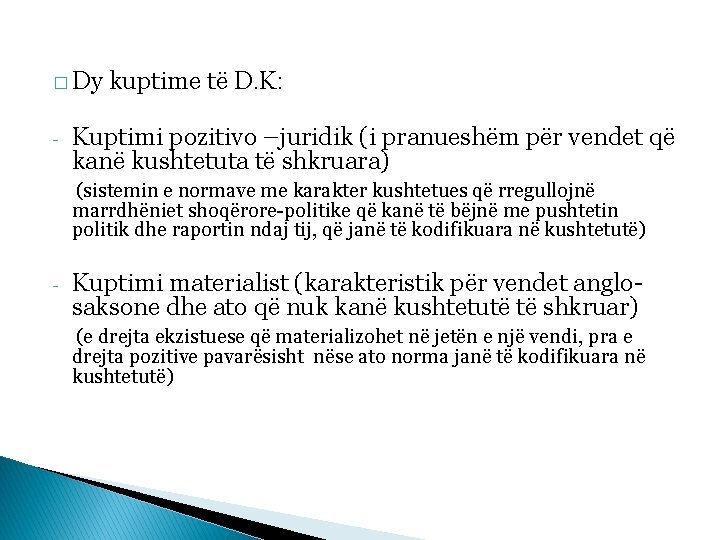 � Dy - kuptime të D. K: Kuptimi pozitivo –juridik (i pranueshëm për vendet
