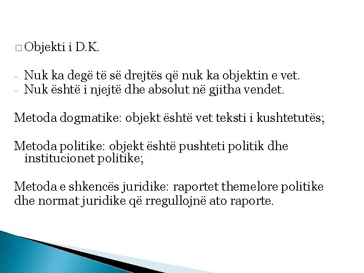 � Objekti - i D. K. Nuk ka degë të së drejtës që nuk