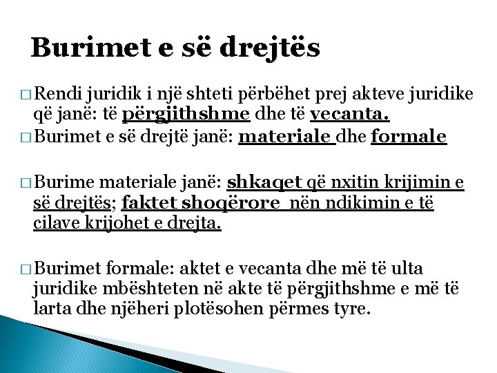 Burimet e së drejtës � Rendi juridik i një shteti përbëhet prej akteve juridike