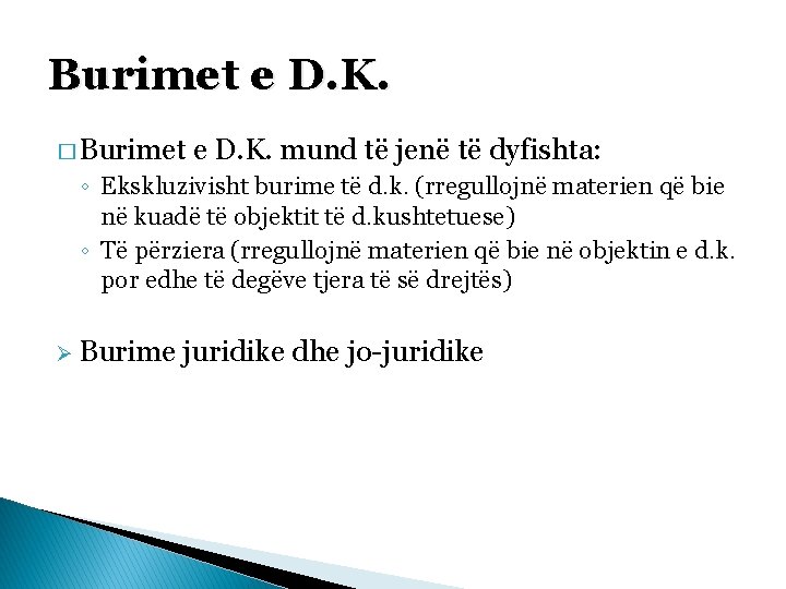Burimet e D. K. � Burimet e D. K. mund të jenë të dyfishta: