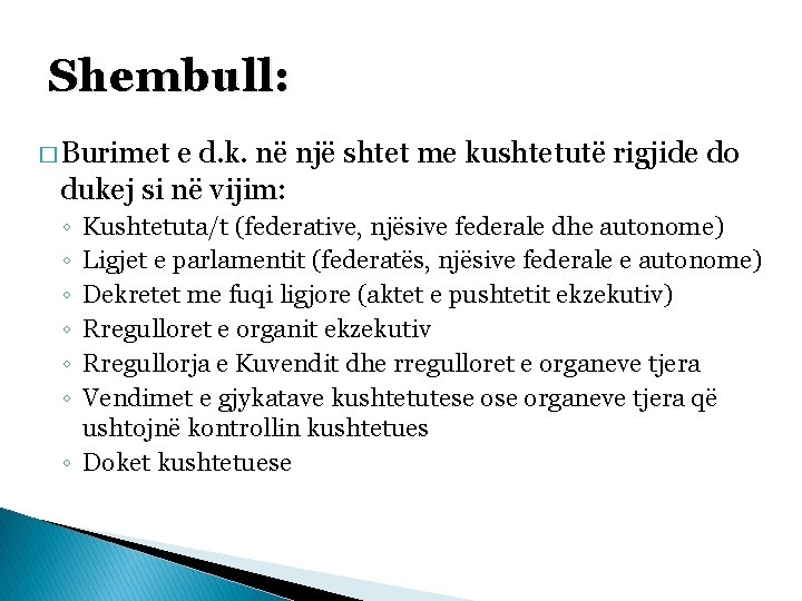 Shembull: � Burimet e d. k. në një shtet me kushtetutë rigjide do dukej