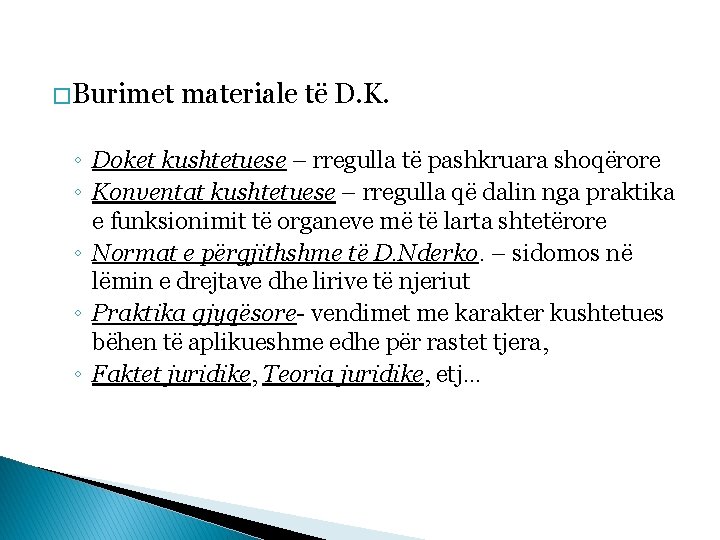 � Burimet materiale të D. K. ◦ Doket kushtetuese – rregulla të pashkruara shoqërore