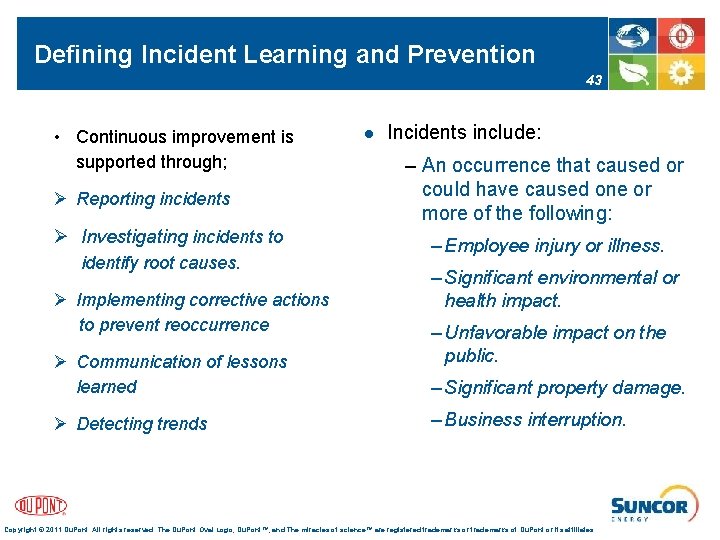 Defining Incident Learning and Prevention 43 • Continuous improvement is supported through; Ø Reporting