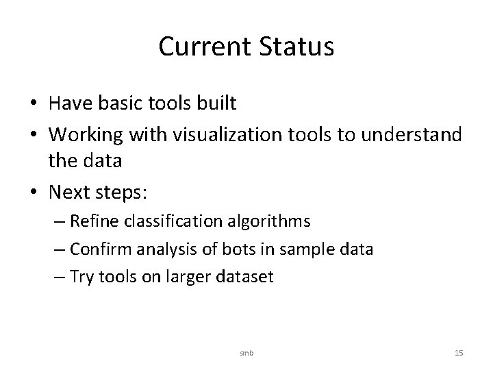 Current Status • Have basic tools built • Working with visualization tools to understand