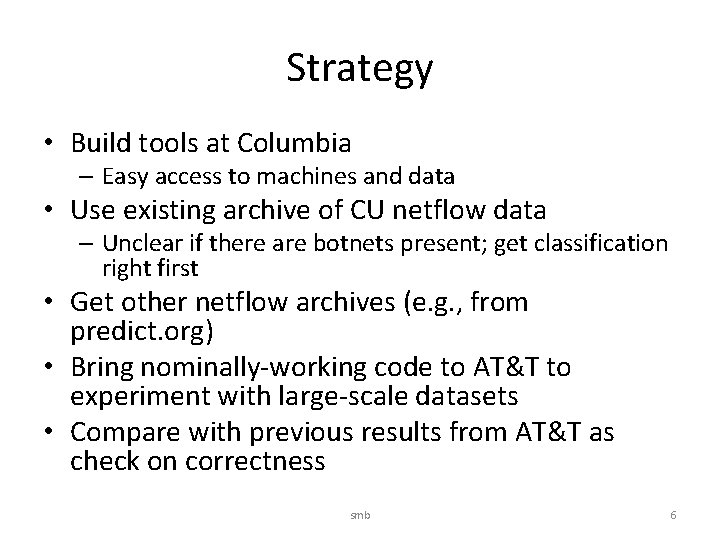 Strategy • Build tools at Columbia – Easy access to machines and data •